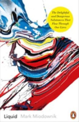 Liquid : The Delightful and Dangerous Substances That Flow Throug