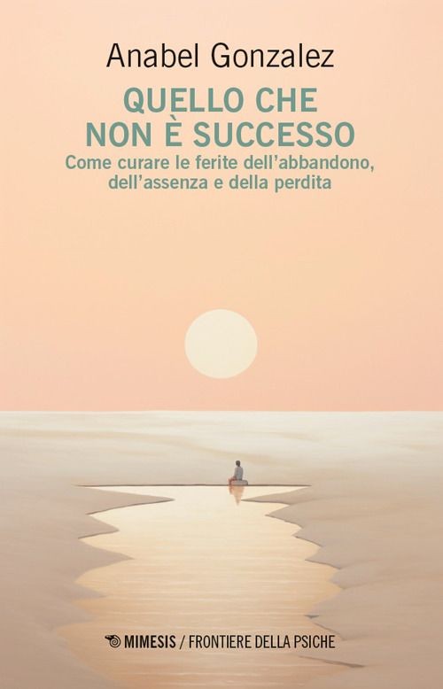 Libri Anabel González - Quello Che Non E Successo. Come Curare Le Ferite Dell'ab