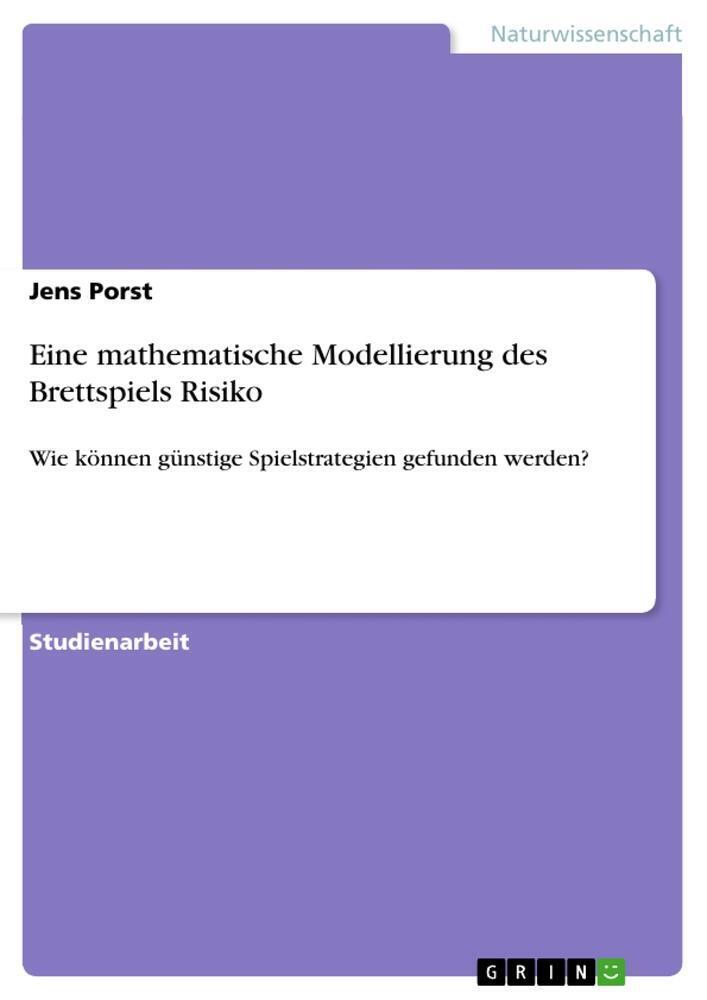 Thumbnail - Jens Porst | Eine Mathematische Modellierung Des Brettspiels Risiko |