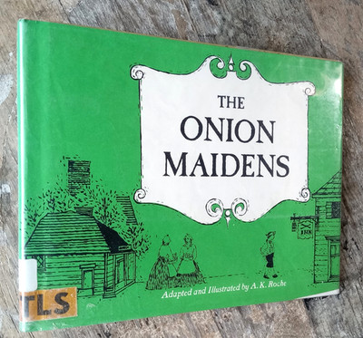 Onion Maidens  ~1968 HC~  Roche Colonial Wethersfield CT Children's Illust   