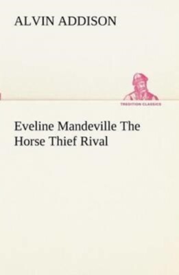 Addison - Eveline Mandeville The Horse Thief Rival - New paperback or  - X555z