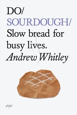 Do Sourdough: Slow Bread for Busy Lives by Andrew Whitley PAPERBACK