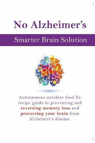 No Alzheimer's Smarter Brain Keto Solution Autoimmune antidote Paperback NEW - Image 4