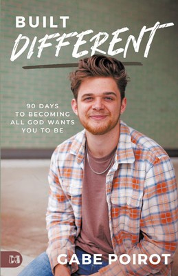 Built Different | 90 Days to Becoming all God Wants You to Be | Gabe Poirot