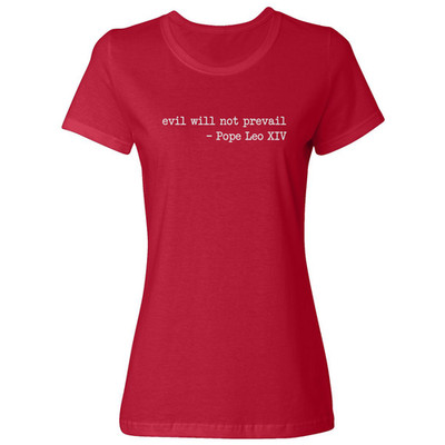 Evil Will Not Prevail Pope Leo Quote Graphic Ladies' Crewneck T-Shirt