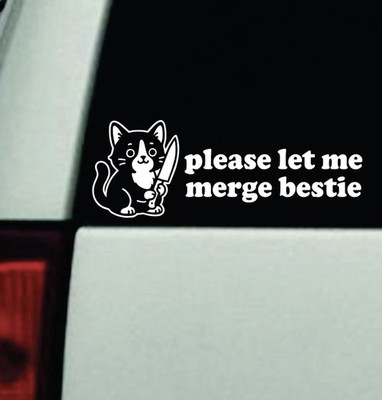Please Let Me Merge Bestie Evil Cat Car Decal Window Windshield Bumper Sticker
