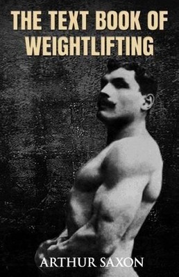 Arthur Saxon The Text Book of Weightlifting (Taschenbuch) (US IMPORT)