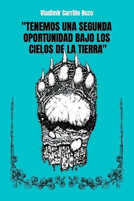 Tenemos Una Segunda Oportunidad Bajo Los Cielos de la Tierra by Vladimir Carrill