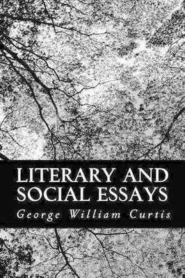 Literary and Social Essays by George William Curtis (English) Paperback Book