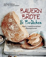 Bauernbrote & Brötchen nach traditionellen Rezepturen Das große Buch des Brot...