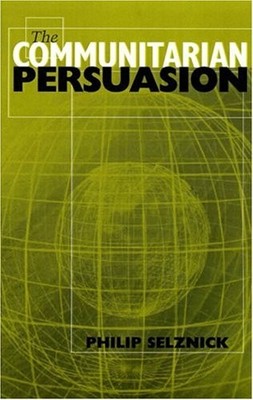 The Communitarian Persuasion,Philip Selznick- 9781930365063
