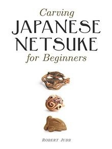 Carving Japanese Netsuke for Beginners von Jubb, Ro... | Buch | Zustand sehr gut