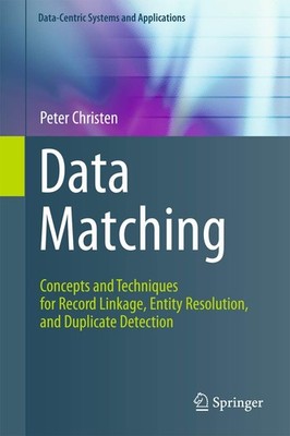 Data Matching: Concepts and Techniques for Record Linkage, Entity Resolution...