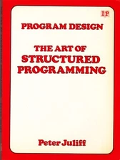 Art of Structured Programming: Programme Design By P L Juliff