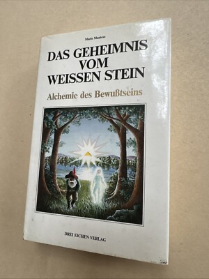 Das Geheimnis vom Weissen Stein. Alchemie des Bewußtseins