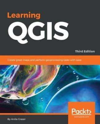 Learning QGIS - Third Edition: Create great maps and perform geoprocessing tasks