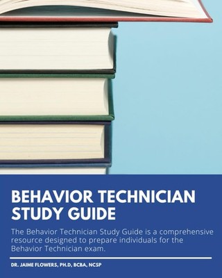 Behavior Technician Study Guide: Study Guide Covering the Task List 1.0 and ...