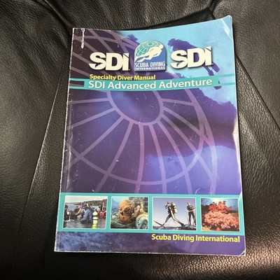 SDI OPEN WATER SCUBA DIVER MANUAL By Katie Schickel & Steve Lewis 2008