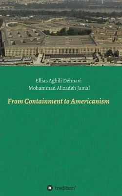 Ellias Aghili Dehnavi (u. a.) | From Containment to Americanism | Taschenbuch