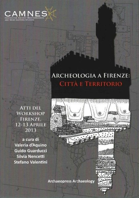 Archeologia a Firenze: Citta e Territorio: Atti del Workshop. Firenze, 12-13 ...