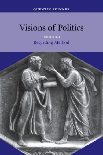 Quentin Skinner Visions of Politics (Tascabile) Visions of Politics 3 Volume Set