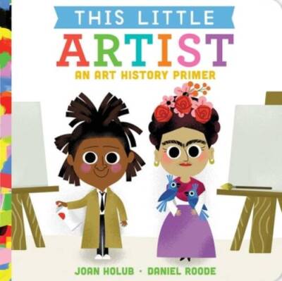 This Little Artist: An Art History Primer - Board book By Holub, Joan - GOOD