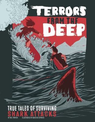 Terrors from the Deep: True Stories of Surviving Shark Attacks by Yomtov, Nel