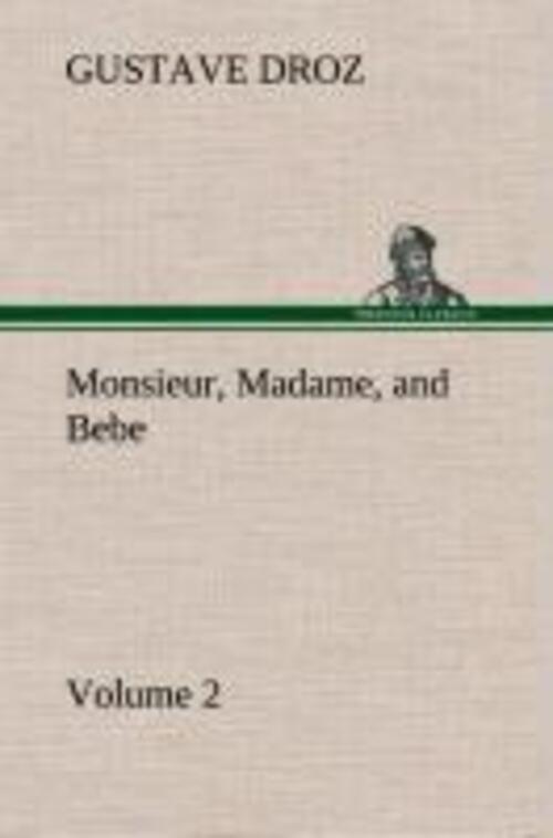 Gustave Droz | Monsieur, Madame, And Bebe ¿ Volume 02 | Buch |