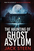 The Haunting Of Ghost Asylum | A Haunting Investigation | Jack Steen | Englisch