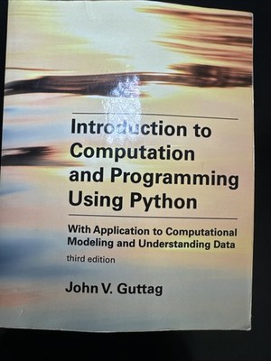 Introduction to Computation and Programming Using Python, Third Edition : 