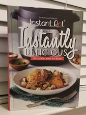 The Authorized Collection , Instant Pot , Instantly Delicious , 250+ - VERY GOOD
