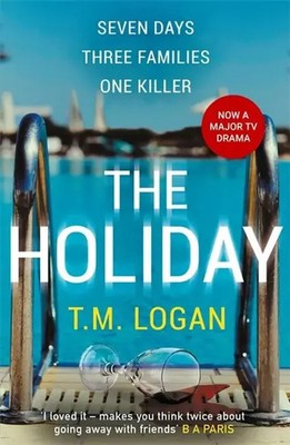 The Holiday T. M. Logan Taschenbuch 496 S. Englisch 2019 Bonnier Books UK