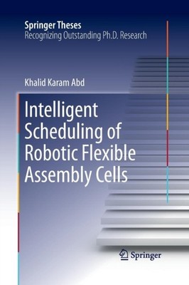 Abd - Intelligent Scheduling of Robotic Flexible Assembly Cells - New  - X555z