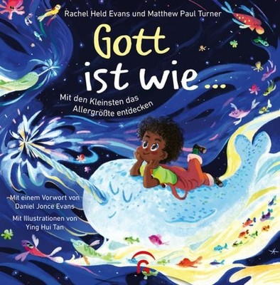 Gott ist wie ... Mit den Kleinsten das Allergrößte entdecken