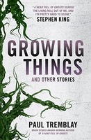 Paul Tremblay - Growing Things And Other Stories - Paperback - G245Z
