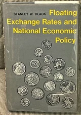 Stanley W Black / FLOATING EXCHANGE RATES AND NATIONAL ECONOMIC POLICY 1st 1977