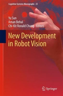 New Development in Robot Vision (Cognitive Systems Monographs) by Yu Sun.