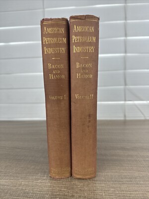 The American Petroleum Industry - Bacon & Hamor 1919 Complete 2 Vols Illustred