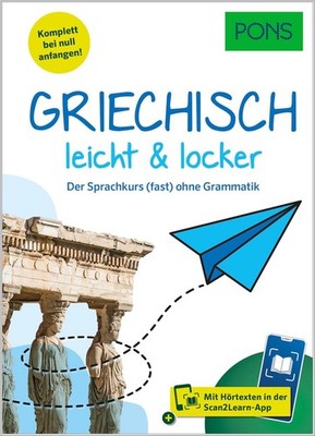 Griechisch lernen Anfänger ohne Vorkenntnisse Der Sprachkurs fast ohne Grammatik