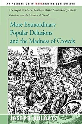 More Extraordinary Popular Delusions and the Madness of Crowds Buch iUniverse