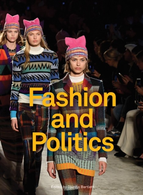 Fashion and Politics by Djurdja Bartlett, Serkan Delice, Rhon... - - Image 4