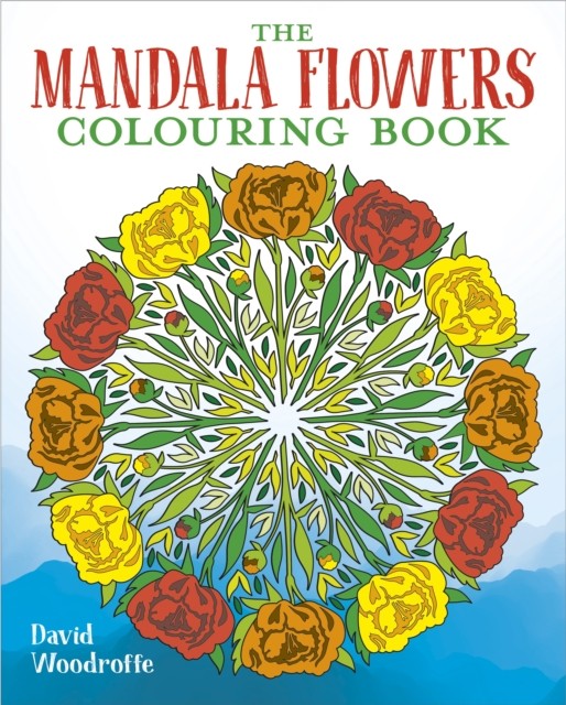 Mandala Flowers Colouring Book by David Woodroffe (Paperback Book)