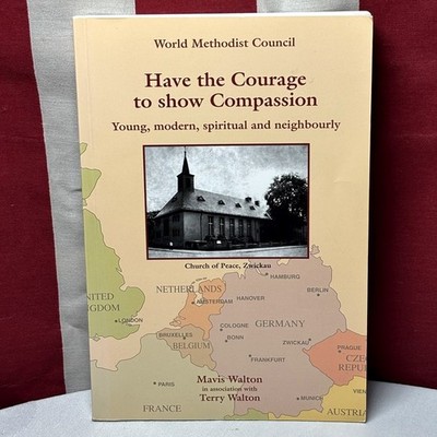 HAVE COURAGE TO SHOW COMPASSION Mavis Walton youth work Terry Walton faith 2008