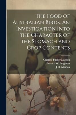 Cleland - Food of Australian Birds. An Investigation Into the Characte - X555z