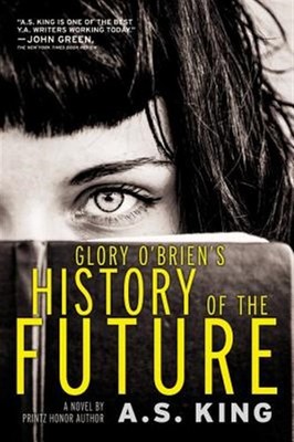 Glory O'brien's History of the Future, Paperback by King, A. S., Used Good Co...
