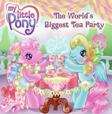 My Little Pony: The Worlds Biggest Tea Party (My Little Pony (HarperCo - GOOD
