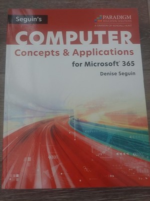 Seguin's Computer Concepts and Applications for Microsoft Office 365