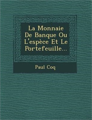 La Monnaie De Banque Ou L'esp�ce Et Le Portefeuille... (Paperback or Softback)
