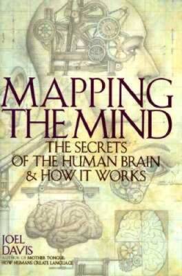 Mapping the Mind: The Secrets of the Human Brain and How It Works - GOOD