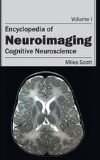 Encyclopedia of Neuroimaging: Volume I (Cognitive Neuroscience) by Miles Scott